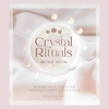 Crystal Rituals By The Moon