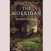 Pagan Portals - The Morrigan: Meeting the Great Queens